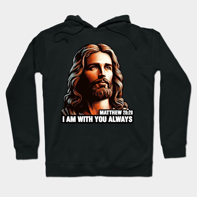 Matthew 28:20 I Am With You Always Hoodie by Plushism
